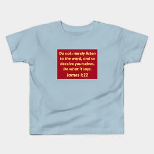 Bible Verse James 1:22 Kids T-Shirt